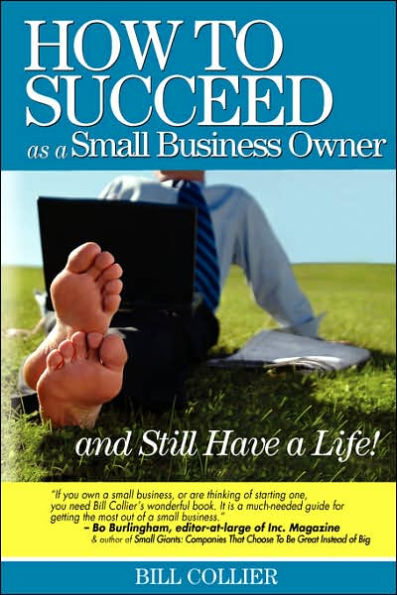 How To Succeed As A Small Business Owner ... And Still Have A Life!