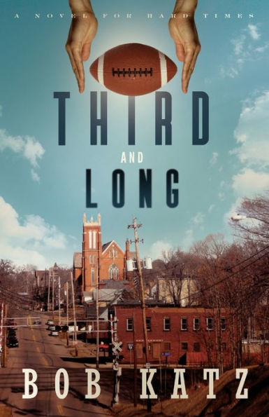 Third and Long: A Novel for Hard Times