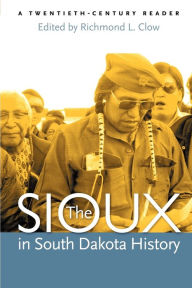 Title: The Sioux in South Dakota History, Author: Richmond L Clow