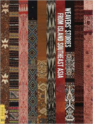 Title: Weavers' Stories from Island Southeast Asia, Author: Roy W. Hamilton