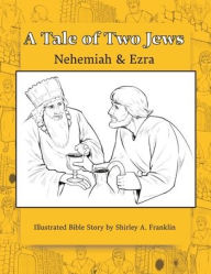 Title: A Tale of Two Jews: Nehemiah and Ezra, Author: Shirley A Franklin