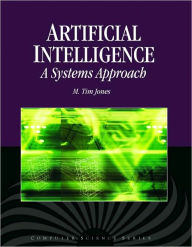 Title: Artificial Intelligence: A Systems Approach / Edition 1, Author: Jones M. Tim