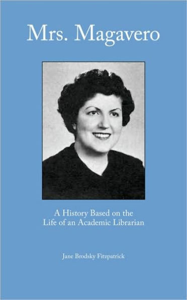 Mrs. Magavero: A History Based on the Life of an Academic Librarian