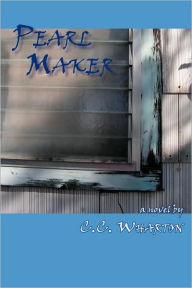 Title: Pearl Maker, Author: C.C. Wharton