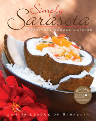 Title: Simply Sarasota: Creatively Casual Cuisine, Author: Junior League of Sarasota