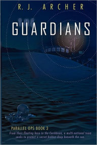 Title: The Guardians (Parallel Ops, Book 3), Author: R. J. Archer