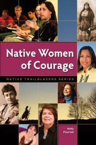 Title: Native Women of Courage, Author: Kelly Fournel