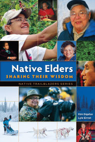 Title: Native Elders: Sharing Their Wisdom, Author: Kim Sigafus