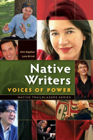 Title: Native Writers: Voices of Power, Author: Kim Sigafus