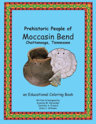 Title: Prehistoric People of Moccasin Bend, Author: Suzanna M Alexander