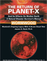 Title: The Return Of Planet-X: And Its Effects on Mother Eartha Natural Disaster Survivor's Manual, Author: Jaysen Quinton Rand Ph.D.