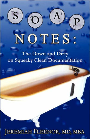 SOAP Notes: The Down and Dirty on Squeaky Clean Documentation / Edition 1