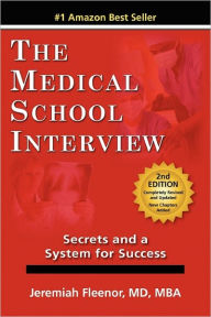 Title: The Medical School Interview: Secrets and a System for Success, Author: Jeremiah Fleenor