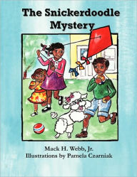 Title: The Snickerdoodle Mystery, Author: Mack H Webb Jr