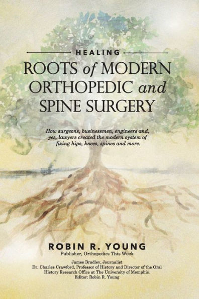Healing: Roots of Modern Orthopedic and Spine Surgery: