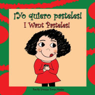 Title: Yo Quiero Pasteles!: I Want Pasteles!, Author: Tyler Glenn