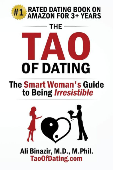 The Tao of Dating: The Smart Woman's Guide to Being Absolutely Irresistible