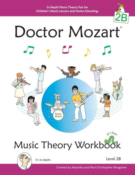 Doctor Mozart Music Theory Workbook Level 2B: In-Depth Piano Theory Fun for Children's Music Lessons and HomeSchooling - For Beginners Learning a Musical Instrument
