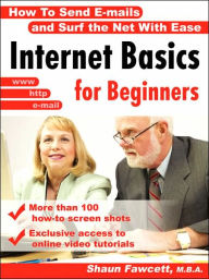 Title: Internet Basics for Beginners: How to Send E-Mails and Surf the Net with Ease, Author: Shaun Fawcett