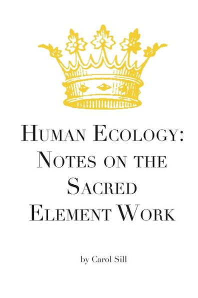 Human Ecology: Notes on the Sacred Element Work