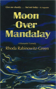 Title: Moon Over Mandalay: A Romantic Comedy, Author: Rhoda Rabinowitz GReen