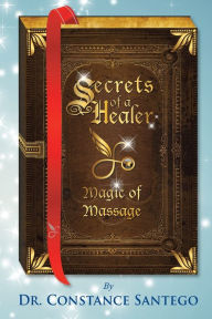 Title: Secrets of a Healer - Magic of Massage, Author: Constance Santego