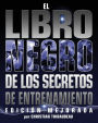 El Libro Negro de los Secretos de Entrenamiento: Edicion Mejorada