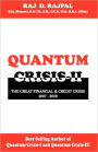 Quantum Crisis II-The Great Financial & Credit Crisis,2007-2009.