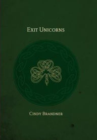 Title: Exit Unicorns, Author: Cindy Brandner