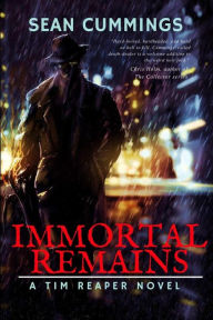 Title: Immortal Remains: A Tim Reaper Novel, Author: Sean Cummings