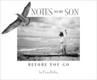 Title: Notes To My Son Before You Go, Author: Vesna M. Bailey