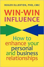 Win-Win Influence: How to Enhance Your Personal and Business Relationships (with NLP)