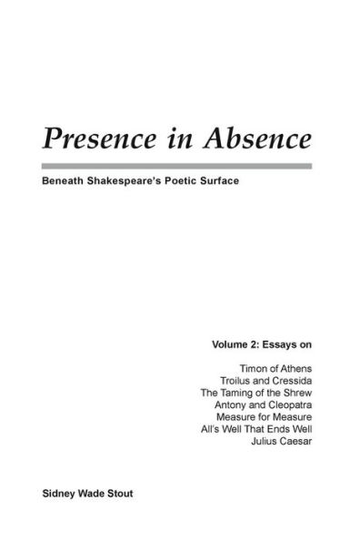 Presence in Absence: Beneath Shakespeare's Poetic Surface