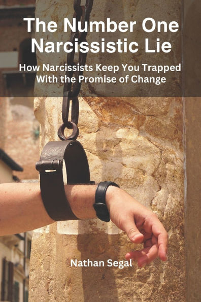 The Number One Narcissistic Lie: How Narcissists Keep You Trapped With the Promise of Change