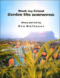 Title: Meet My Friend Gordon the Scarecrow, Author: Ron Maltase