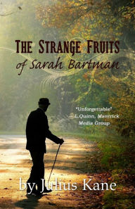 Title: The Strange Fruits of Sarah Bartman, Author: Julius Kane