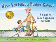 Title: Have You Filled a Bucket Today?: A Guide to Daily Happiness for Kids, Author: Carol McCloud