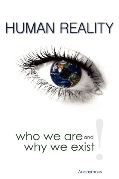 Human Reality--Who We Are and Why Exist