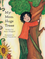 Title: My Mom Hugs Trees, Author: Robyn Ringgold