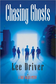 Title: Chasing Ghosts (Chase Dagger Series #4), Author: Lee Driver