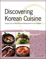 Title: Discovering Korean Cuisine: Recipes from the Best Korean Restaurants in Los Angeles, Author: Allisa Park