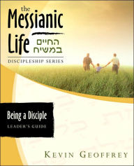 Title: Being a Disciple of Messiah: Leader's Guide (The Messianic Life Discipleship Series / Bible Study), Author: Kevin Geoffrey
