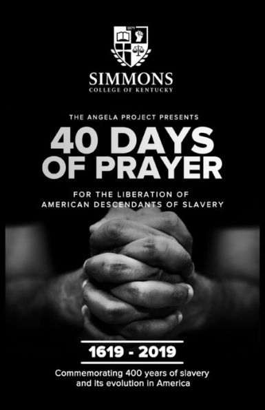 the Angela Project Presents 40 Days of Prayer: For Liberation American Descendants Slavery