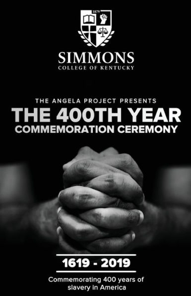 The Angela Project Presents 400th Year Commemoration Ceremony: 1619-2019: Commemorating 400 Years of Institutionalized Slavery Colonized America