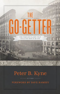 Title: The Go-Getter: The Timeless Classic That Tells You How To Be One, Author: Peter B. Kyne