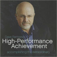 Title: Dave Ramsey's High Performance Achievement: Accomplishing The Extraordinary, Author: Dave Ramsey