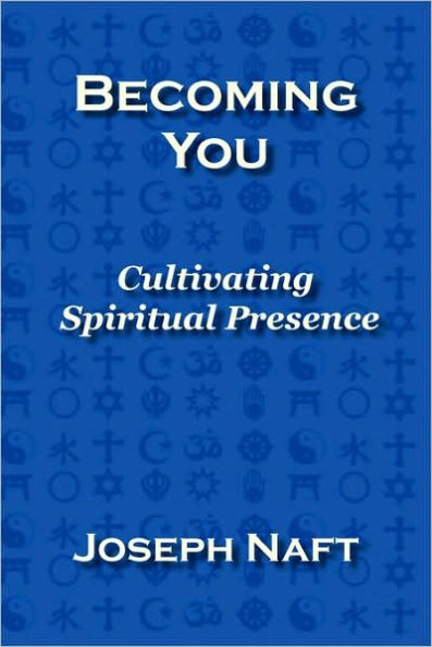 Becoming You: Cultivating Spiritual Presence