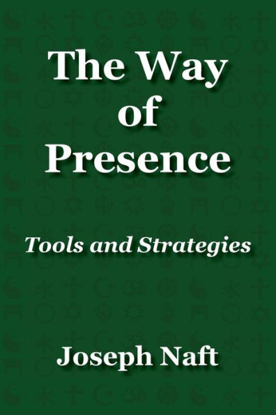 The Way of Presence: Tools and Strategies