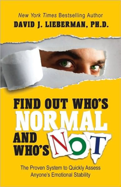 Find Out Who's Normal and Who's Not: The Proven System to Quickly Assess Anyone's Emotional Stability