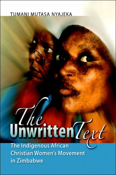 The Unwritten Text: The Indigenous African Christian Women's Movement in Zimbabwe